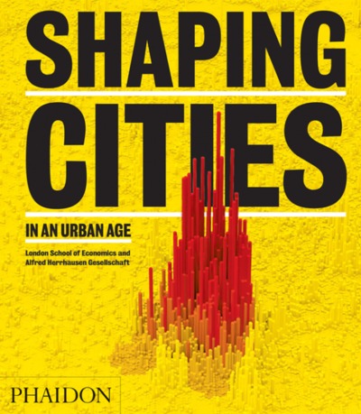 SHAPING CITIES IN AN URBAN AGE (9780714877280-front-cover)
