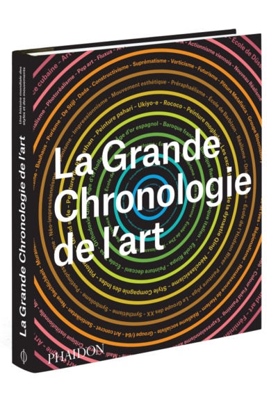 LA GRANDE CHRONOLOGIE DE L'ART, UNE HISTOIRE MONDIALE DES STYLES ET DES MOUVEMENTS (9780714872605-front-cover)