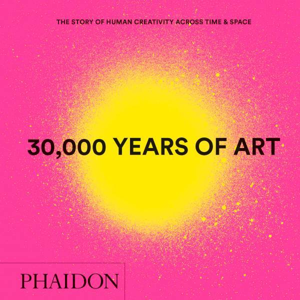 30 000 YEARS OF ART MINI FORMAT, THE STORY OF HUMAN CREATIVITY ACROSS TIME & SPACE (9780714877297-front-cover)
