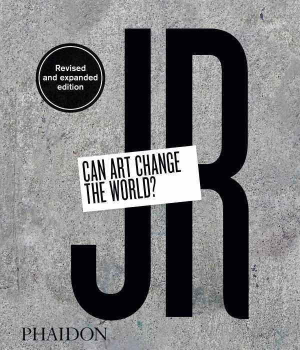 JR : can art change the world ?, Revised and expanded edition (9780714879444-front-cover)