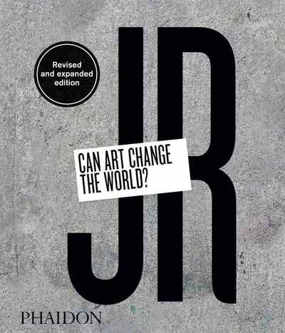 JR : can art change the world ?, Revised and expanded edition (9780714879444-front-cover)