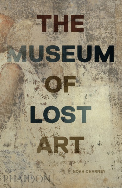 THE MUSEUM OF LOST ART (9780714875842-front-cover)