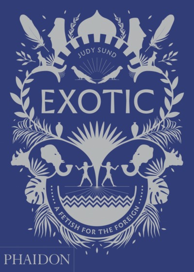 Exotic, a fetish for the foreign (9780714876375-front-cover)