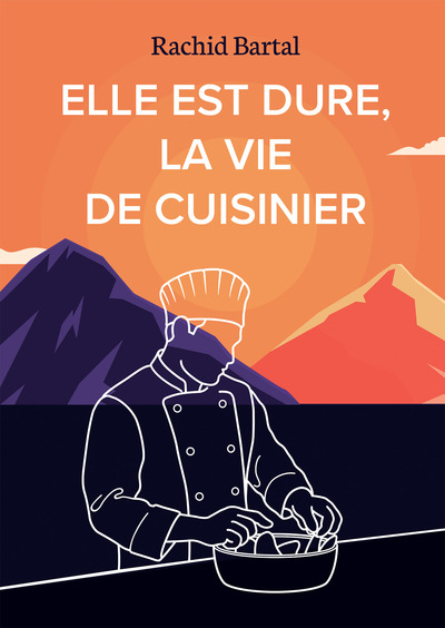 Elle est dure, la vie de cuisinier, Entre Rif et Corse, la cuisine comme destin (9791042492533-front-cover)