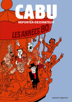 Cabu reporter-dessinateur - Tome 02, Les années 80 (9782749304465-front-cover)