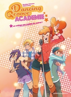 Dancing Groove Academie - Tome 01, Un collège pas comme les autres ! (9782749308197-front-cover)