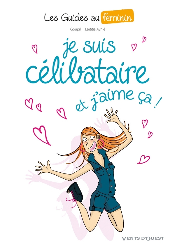 Les Guides au féminin - Tome 04, Je suis célibataire, et j'aime ça ! (9782749306650-front-cover)