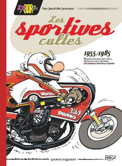 Joe Bar Team présente Les Sportives cultes (1955/1985) - NE, 100 mythiques dévoreuses d'asphalte (9782749308814-front-cover)