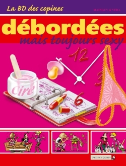 La BD des Copines - Tome 03, Débordées mais toujours sexy (9782749301112-front-cover)