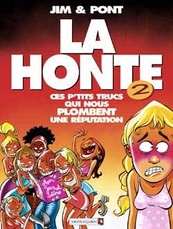 La Honte - Tome 02, Ces p'tits trucs qui nous plombent une réputation (9782749300948-front-cover)