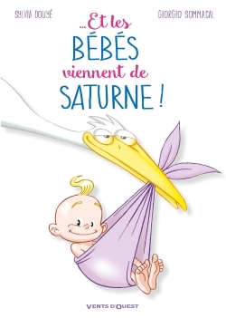 Et les bébés viennent de Saturne (9782749308395-front-cover)