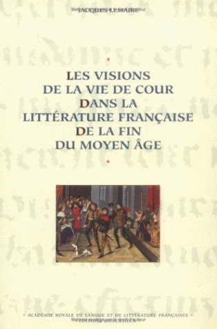 Les Visions de la vie de cour dans la littérature française à la fin du Moyen Âge (9782803200108-front-cover)