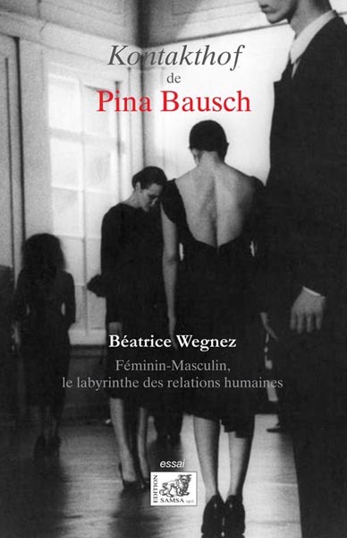 Le Kontakthof De Pina Bausch, FÉMININ-MASCULIN, LE LABYRINTHE DES RELATIONS HUMAINES (9782875931733-front-cover)