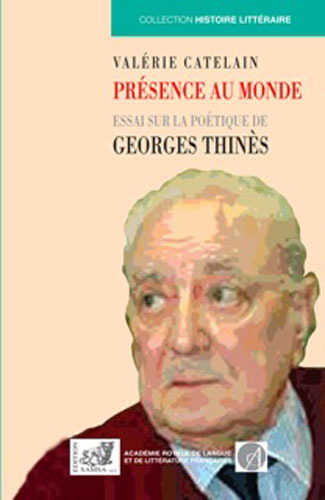 Presence Au Monde, ESSAI SUR LA POETIQUE DE GEORGES THINES (9782875930880-front-cover)