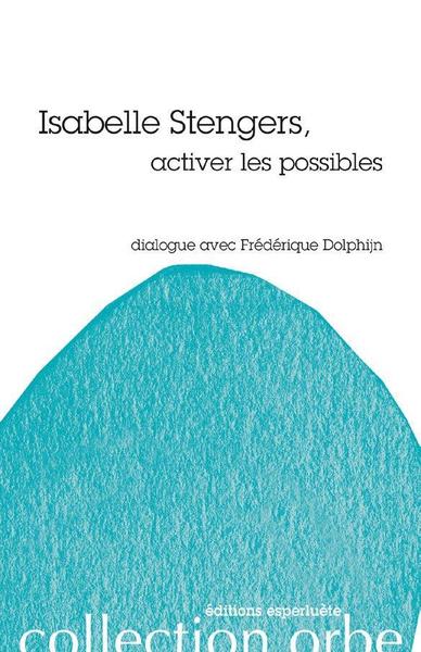 Isabelle Stengers, activer les possibles (9782359841015-front-cover)
