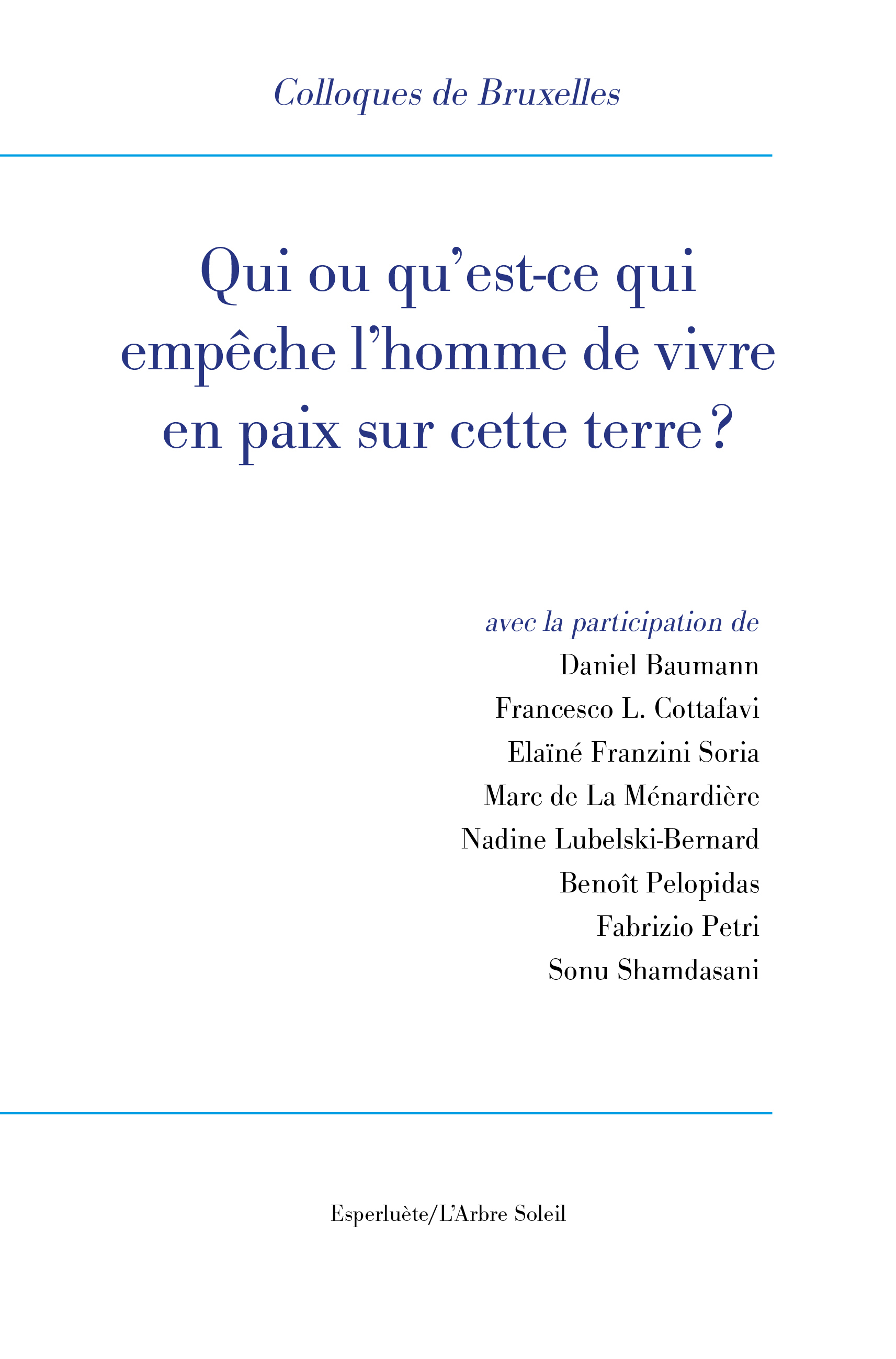 Qui ou qu'est-ce qui empêche l'homme de vivre en paix sur cette terre ?, XIe Colloque de Bruxelles (9782359841886-front-cover)