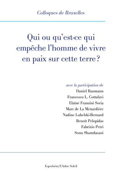 Qui ou qu'est-ce qui empêche l'homme de vivre en paix sur cette terre ?, XIe Colloque de Bruxelles (9782359841886-front-cover)