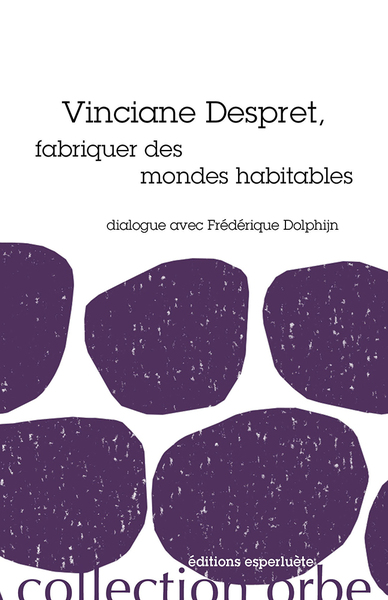 Vinciane Despret, fabriquer des mondes habitables (9782359841466-front-cover)