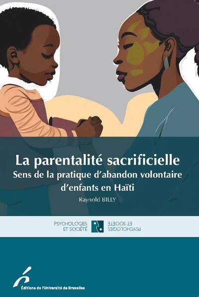 La parentalité sacrificielle, Sens de la pratique volontaire d'enfants en Haïti (9782800418537-front-cover)