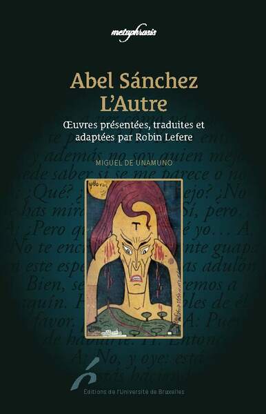 Abel de Sanchez - L'Autre, Oeuvres présentées, traduites et commentées par Robin Lefere (9782800418476-front-cover)