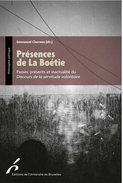 Présences de La Boétie, Passés, présents et inactualité du Discours de la servitude volontaire (9782800419206-front-cover)