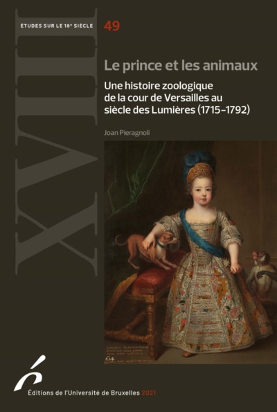 LE PRINCE ET LES ANIMAUX. UNE HISTOIRE ZOOLOGIQUE DE LA COUR DE VERSAILLES, AU SIECLE DES LUMIERES (1715-1792) (9782800417615-front-cover)