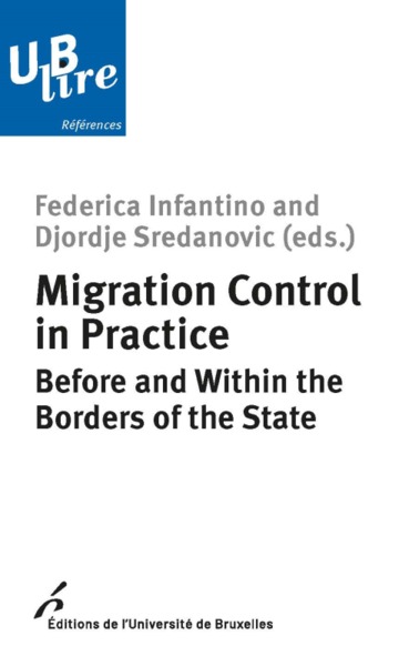 MIGRATION CONTROL IN PRACTICE, BEFORE AND WITHIN THE BORDERS OF THE STATE (9782800418049-front-cover)
