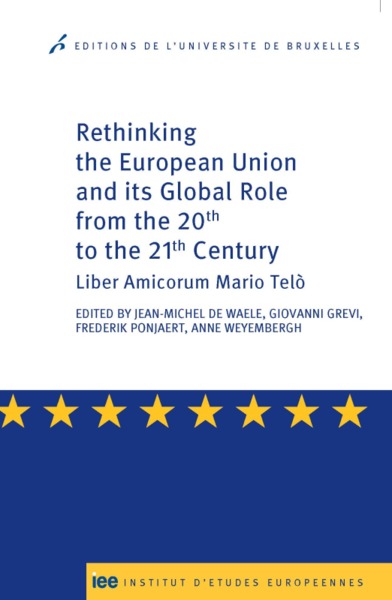 Rethinking the eurp union and its global role from the 20th to the 21st century, liber amicorum mario telo (9782800416410-front-cover)