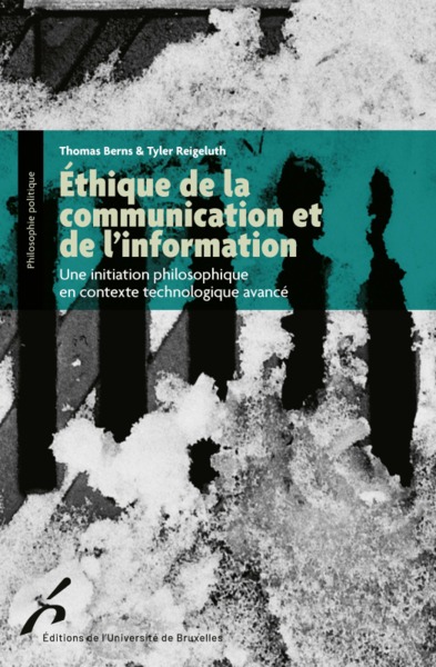ETHIQUE DE LA COMMUNICATION ET DE L INFORMATION, UNE INITIATION PHILOSOPHIQUE EN CONTEXTE TECHNOLOGIQUE AVANCE (9782800417554-front-cover)