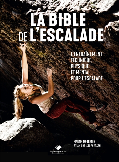 La Bible de l'escalade, Le guide complet de l'entrainement technique, physique et mental pour l'escalade (9782365451017-front-cover)