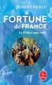 Le Prince que voilà (Fortune de France, Tome 4) (9782253135517-front-cover)