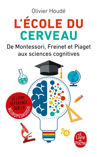L'Ecole du cerveau, De Montessori, Freinet et Piaget aux sciences cognitives (9782253101581-front-cover)