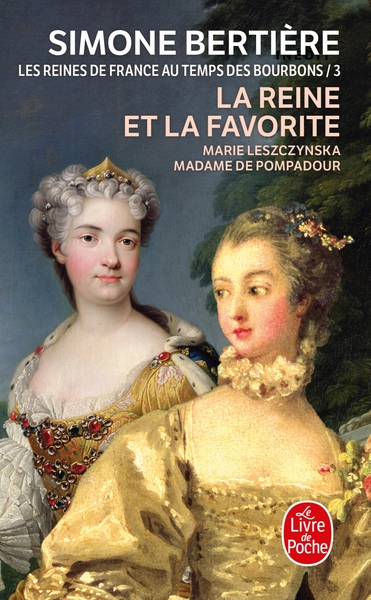 La Reine et la favorite (Les Reines de France au temps des Bourbons, Tome 3), Les Reines de France au temps des Bourbons (9782253152873-front-cover)