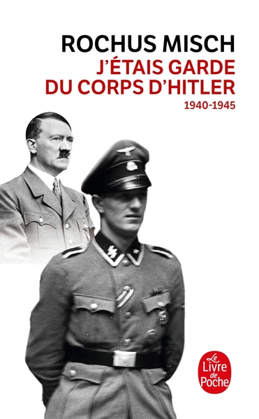 J'étais le garde du corps d'Hitler, 1940- 1945 (9782253121541-front-cover)