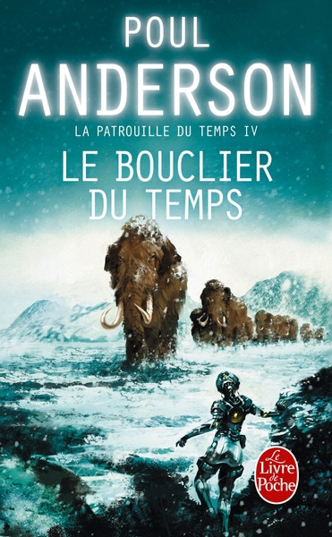 Le Bouclier du temps (La Patrouille du temps, Tome 4) (9782253159865-front-cover)