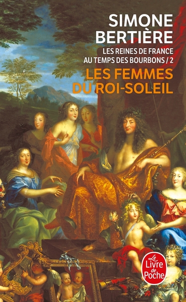 Les femmes du Roi-Soleil (Les Reines de France au temps des Bourbons, Tome 2), Les reines de France au temps des bourbons (9782253147121-front-cover)