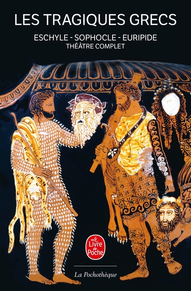 Les Tragiques Grecs, Théâtre complet : Eschyle - Sophocle - Euripide (9782253132462-front-cover)