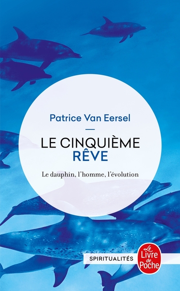 Le Cinquième Rêve, Le Dauphin, l'homme , l'évolution (9782253138235-front-cover)