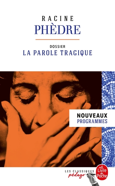 Phèdre (Edition pédagogique), Dossier thématique : La Parole tragique (9782253183150-front-cover)