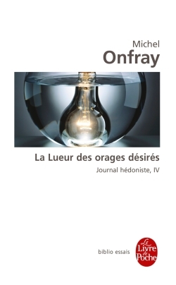 Journal hédoniste tome 4 : La Lueur des orages désirés, Journal hédoniste, IV (9782253185703-front-cover)