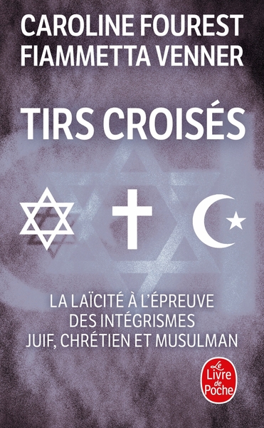 Tirs croisés - La laïcité à l'épreuve des intégrismes juif, chrétien et musulman (9782253114376-front-cover)