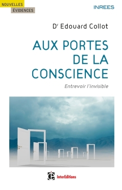 Aux portes de la conscience - Entrevoir l'invisible, Entrevoir l'invisible (9782729616397-front-cover)