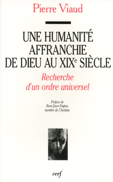 Une humanité affranchie de Dieu au XIXe siècle (9782204050456-front-cover)