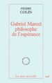 GABRIEL MARCEL PHILOSOPHE DE L'ESPERANCE (9782204090544-front-cover)