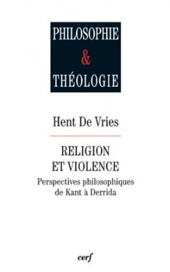 Religion et violence - perspectives philosophiques de Kant à Derrida (9782204099004-front-cover)
