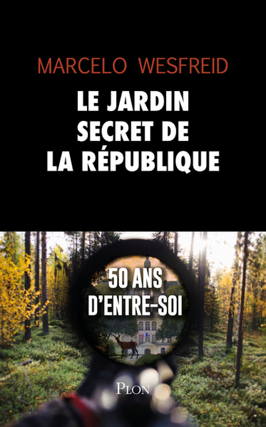 Le jardin secret de la République - 50 ans d'entre-soi (9782259277778-front-cover)