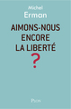 Aimons-nous encore la liberté ? (9782259276832-front-cover)