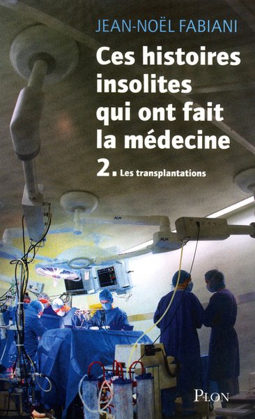Ces histoires insolites qui ont fait la médecine - Tome II (9782259217019-front-cover)