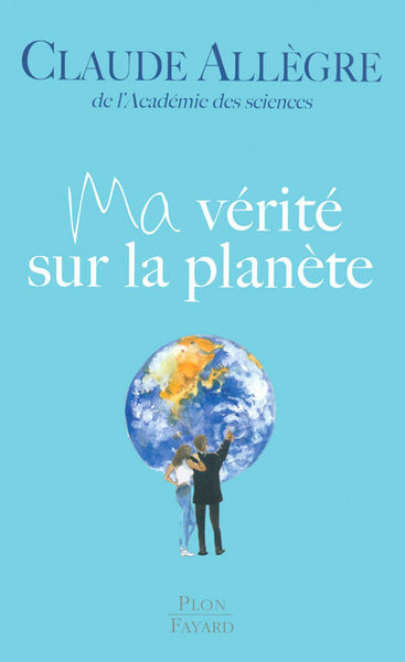 Ma vérité sur la planète (9782259206754-front-cover)