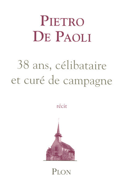 38 ans, célibataire et curé de campagne (9782259205917-front-cover)